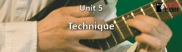 Be A Guitar Teacher - Unit 5 - Guitar technique