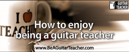 How to enjoy being a guitar teacher